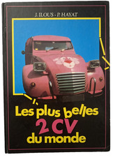 LES PLUS BELLES Citroën 2CV DU MONDE J Illous  Ed. P Hayat 1986 -Très bon état