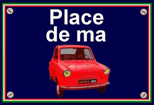 Plaque place ma vespa 400 - ",