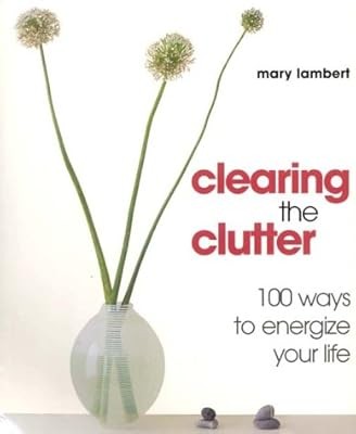 Clearing the clutter 100 - the, clutter: