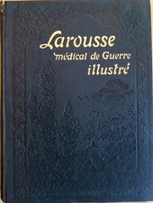 LAROUSSE MEDICAL ILLUSTRE DE GUERRE. Par le Dr Galtier-Boissière. 1917.