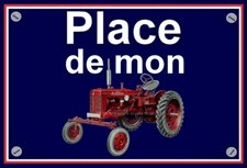 plaque " PLACE DE MON TRACTEUR