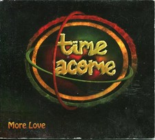 More Love, Time Acome