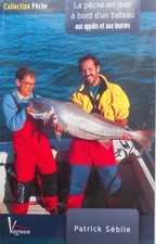 La pêche en mer à bord d'un bateau aux appâts et aux leurres - Sébile Patrick...
