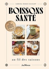 Boissons santé au fil des saisons: Du kéfir au chaï latte : 80 recettes gourmand