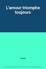 L'amour triomphe toujours, Voutch