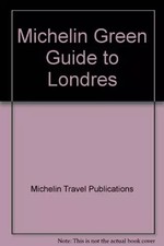Michelin Green Guide to Londres, Michelin Travel Publications