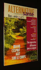 Alternative santé (hors série n°33, novembre 2005) : Quand l'esprit agit sur