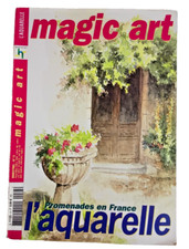 MAGIC ART ; L'AQUARELLE ; Promenades en France ; N° 13 de 2002 .