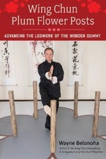 Wing Chun Plum Flower Posts: Advancing the Legwork of the Wooden Dummy NEUF