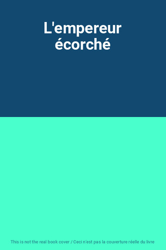 Empereur écorché - l'empereur,