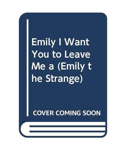 Emily want you leave - want,