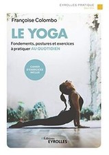 Le yoga: Fondements, postures et exercices à pratique... | Livre | état très bon