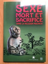 Sexe, Mort et Sacrifice dans la religion Mochica - Musée du Quai Branly - 2010