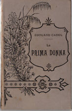 LA PRIMA DONNA De EDOUARD CADOL Edition Calmann Lévy 1897. VOIR+++