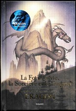 La Fourchette, la Sorcière et le Dragon . Légendes d'Alagaësia -Livre 1 - ERAGON