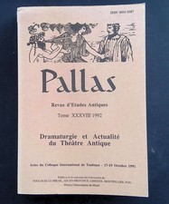 Pallas Dramaturgie et actualité du théâtre antique Actes du colloque 