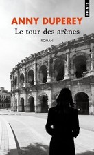 Le Tour des arènes - Anny Duperey - V2240807