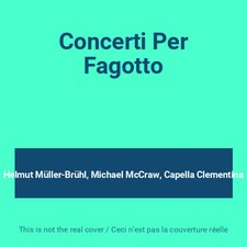 Concerti Per Fagotto, Helmut Müller-Brühl, Michael McCraw et Capella Clementina