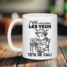 Mug "J’vais t’arracher les yeux tête de cul"