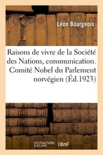 Léon Bourgeois Les Raisons de Vivre de la Société Des Nations, Communica (Poche)