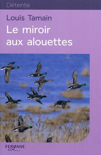 Miroir aux alouettes louis - le,