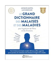 Le grand dictionnaire des malaises et des maladies - Pour la guérison de l’Â