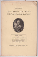 Henri Drouot - QUESTIONS ET DOCUMENTS D'HISTOIRE DE BOURGOGNE - Dijon 1932