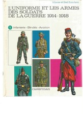 FUNCKEN - L'UNIFORME ET LES ARMES DES SOLDATS DE LA GUERRE 1914-1918 - TOME 1