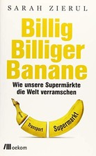 Billig.Billiger.Banane: Wie unsere Supermarkte die Welt verramschen, Unknown