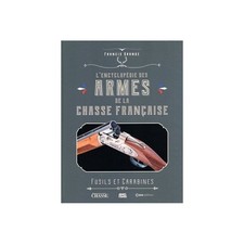L'encyclopédie des armes de la chasse française : fusils et carabines
