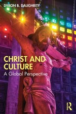 Christ and Culture: A Global Perspective by Daughrity, Dyron B. [Paperback] NEUF