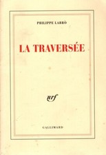 PHILIPPE LABRO  LA TRAVERSEE
