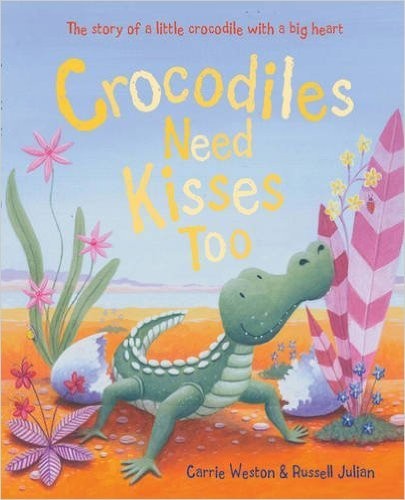 Crocodiles need kisses - need, too