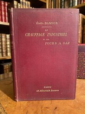 Le chauffage industriel et les fours à gaz. Damour. EO 1898