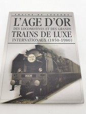 ATLAS TRAINS DE L'ÂGE D'OR DES LOCOMOTIVES ET DES GRANDS TRAINS DE LUXE
