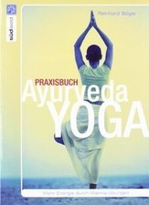 Praxisbuch Ayurveda-Yoga: Mehr