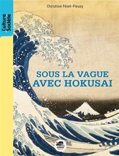 SOUS LA VAGUE AVEC HOKUSAI, Christine Feret-Fleury