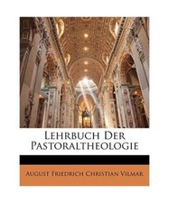 Lehrbuch Der Pastoraltheologie, August Friedrich Christian Vilmar