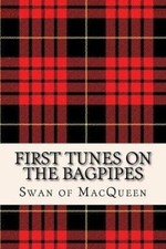 First Tunes on the Bagpipes: 50 Tunes for the Bagpipes and Practice Chanter