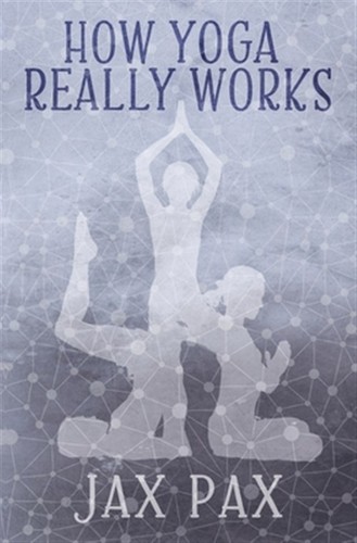 How yoga really works pax - how, by