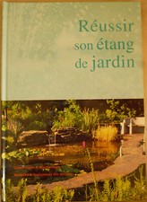 « Réussir son étang de jardin »  , la bible du bassin aquatique