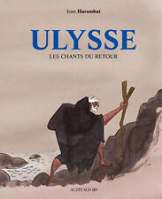 BD ROMAN GRAPHIQUE - ULYSSE, LES CHANTS DU RETOUR / JEAN HARAMBAT, ACTES SUD BD