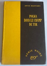 SERIE NOIRE NRF/ N° 233/ POLKA DANS LE CHAMP DE TIR/ ANGE BASTIANI/ 1955