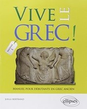 Vive le grec ! : manuel pour