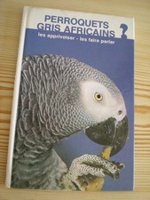 - Perroquets gris africains ? les apprivoiser, les faire parler. Teitler 1985