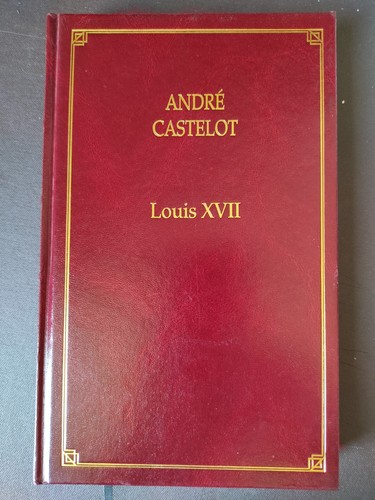 Andre castelot louis xvii - castelot.,