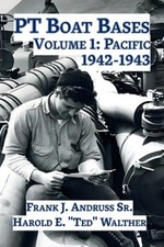 PT Boat Bases: Volume 1