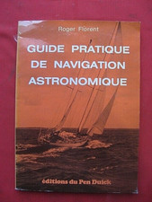 ++"517.6"  Florent Roger GUIDE PRATIQUE DE NAVIGATION ASTRONOMIQUE Marine 1981