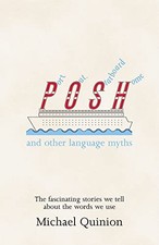 Port Out, Starboard Home : And Other Language Myths, Michael Quinion