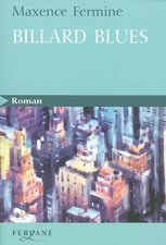 Billard blues : Suivi de Jazz blanc et Poker, Maxence Fermine
